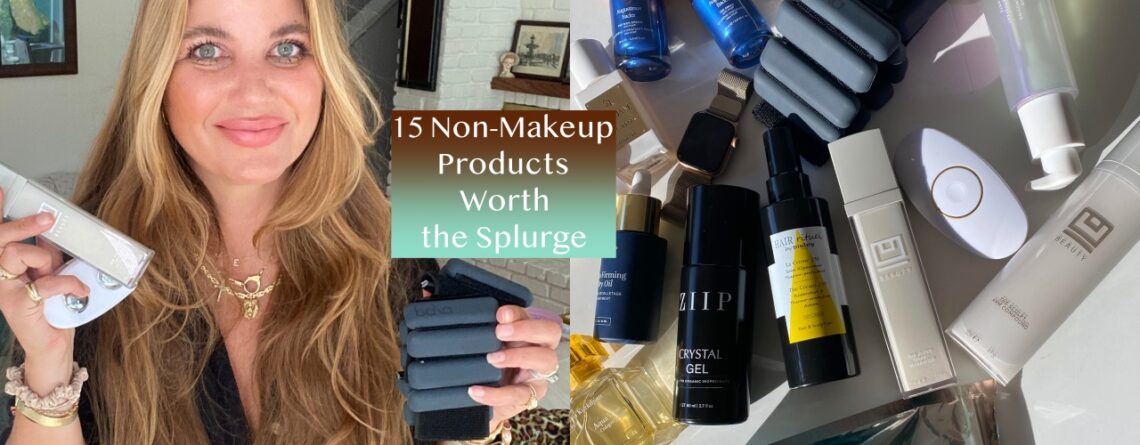 15 Non-Makeup Products Worth the Splurge